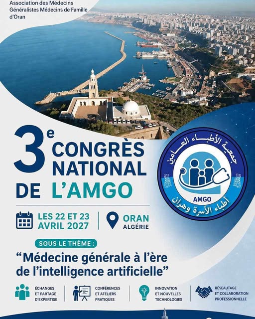 Le 3ème Congrès National de l'Association des Médecins Généralistes d'Oran (AMGO) aura lieu à 📌Oran (El Bahia) les 22 et 23 avril 2027